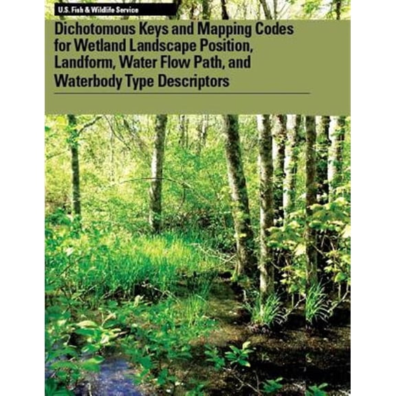 Pre-Owned Dichotomous Keys and Mapping Codes for Wetland Landscape Position, Landform, Water Flow Path, and Waterbody Type Descriptors