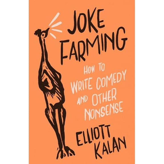 Pre-Owned Joke Farming: How to Write Comedy and Other Nonsense (Paperback) by Elliott Kalan