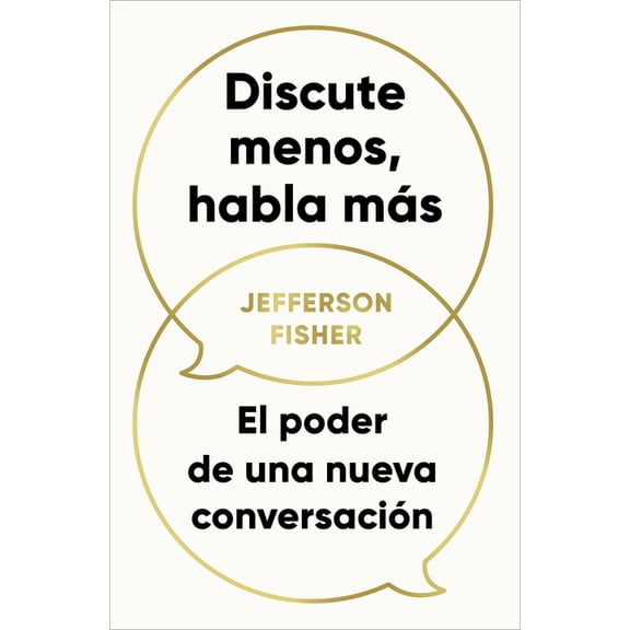 Discute Menos, Habla MÃ¡s / The Next Conversation: Argue Less, Talk More, (Paperback)