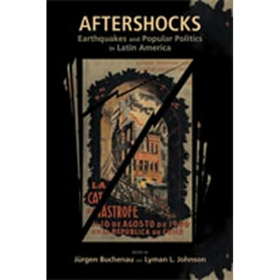 Pre-Owned Aftershocks: Earthquakes and Popular Politics in Latin America (Paperback) 0826346235 9780826346230