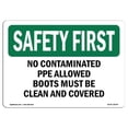 thumbnail image 1 of SignMission OS-SF-A-710-L-10678 7 x 10 in. OSHA Safety First Sign - No Contaminated PPE Allowed Boots Must Be Clean & Covered, 1 of 1