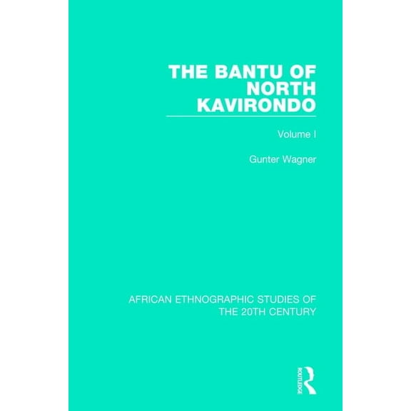 African Ethnographic Studies of the 20th The Bantu of North Kavirondo: Volume 1, (Paperback)
