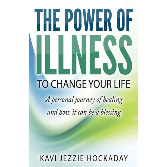 The Power of Illness to Change Your Life (Paperback)