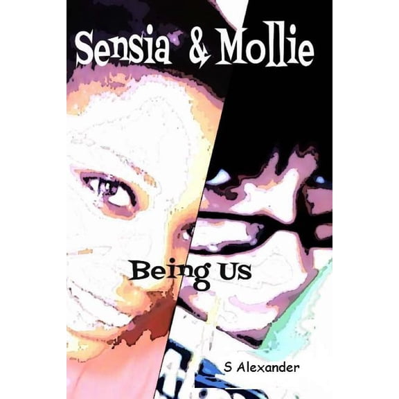 Sensia & Mollie: Being Us, (Paperback)