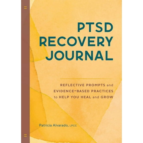 Ptsd Recovery Journal: Reflective Prompts and Evidence-Based Practices to Help You Heal and Grow, (Paperback)