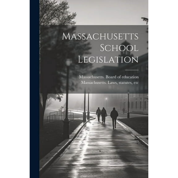 Massachusetts School Legislation (Paperback)