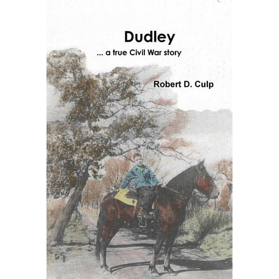 Dudley ... a true Civil War story, (Paperback)