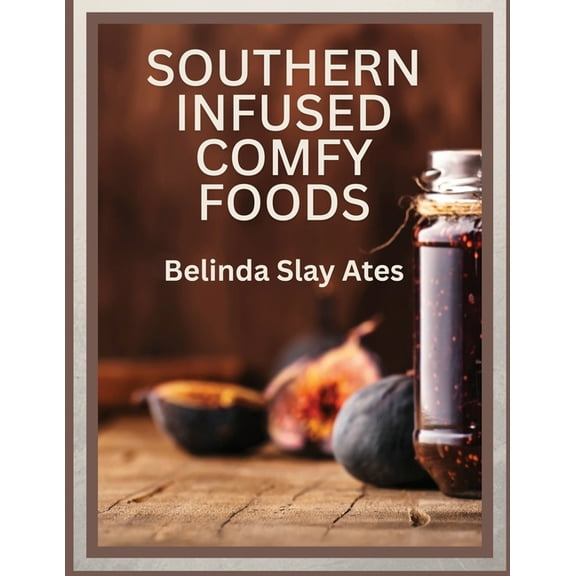 Southern Infused Comfy Foods, (Paperback)