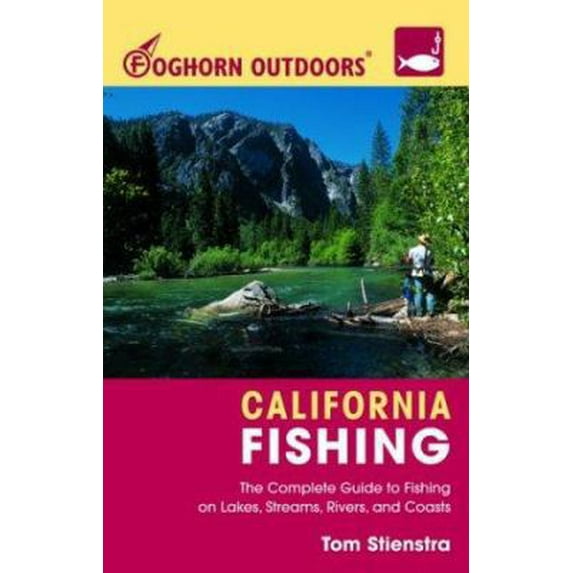 Pre-Owned Foghorn Outdoors California Fishing: The Complete Guide to Fishing on Lakes, Streams, Rivers, and Coasts (Paperback) 1566916011 9781566916011