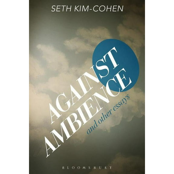 Against Ambience and Other Essays, (Paperback)