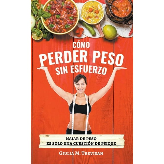 Dieta PsicolÃ³gica: CÃ³mo Perder Peso Sin Esfuerzo, (Paperback)