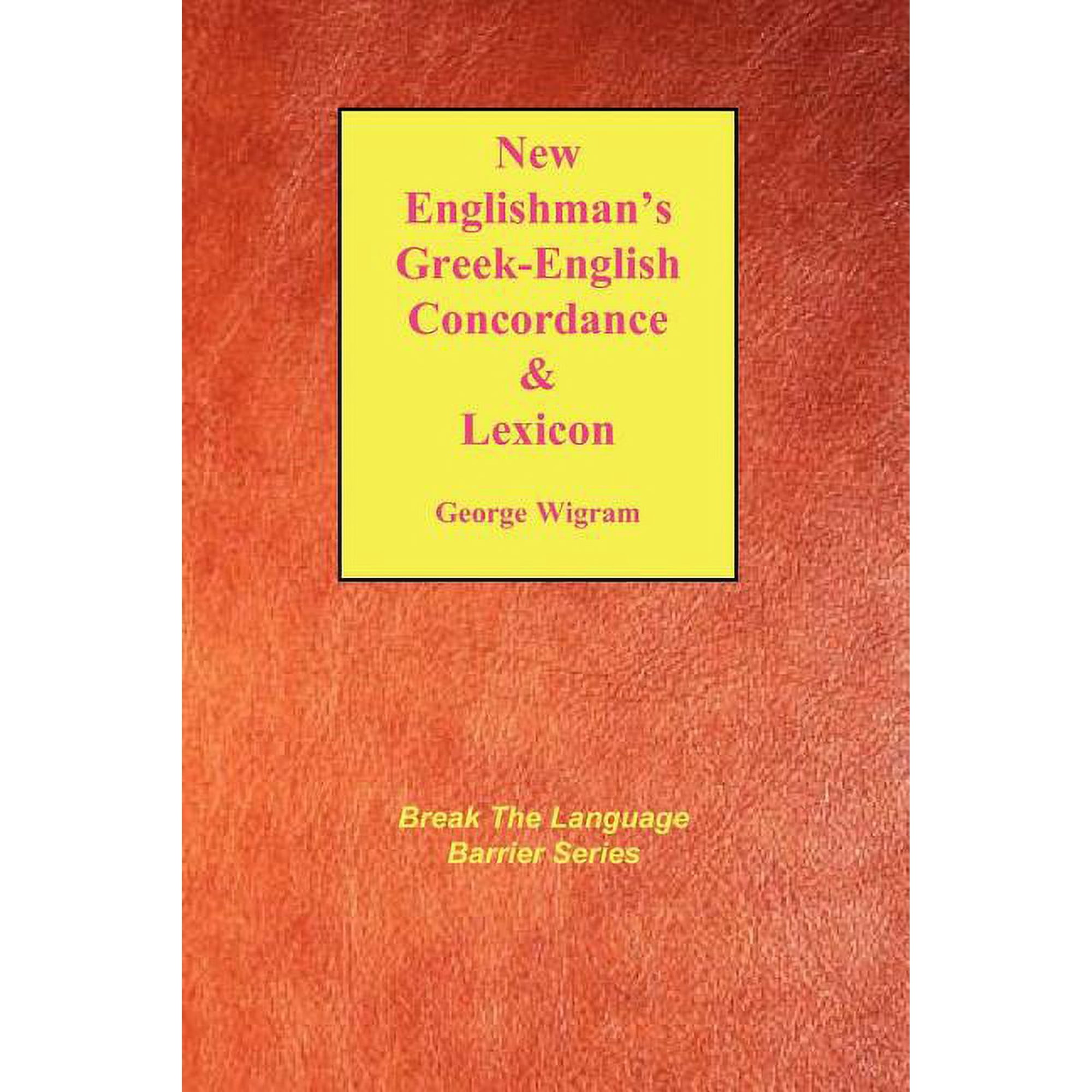 Break the Language Barrier New Englishman's Greek-English Concordance with Lexicon, (Paperback)