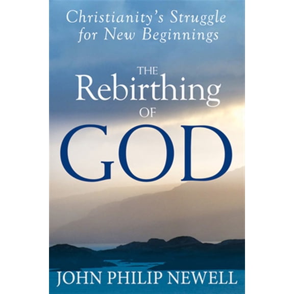 Pre-Owned The Rebirthing of God: Christianity's Struggle for New Beginnings (Hardcover) 1594735425 9781594735424