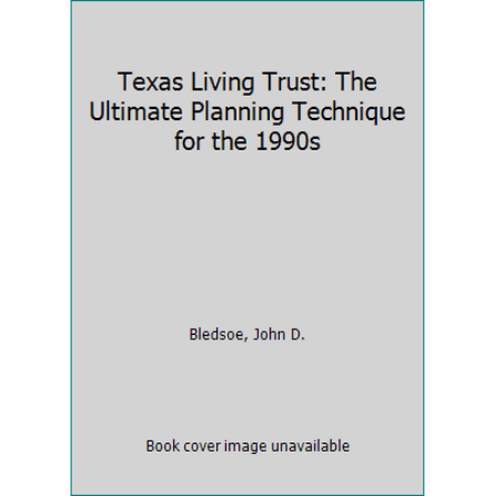 Pre-Owned Texas Living Trust: The Ultimate Planning Technique for the 1990s (Hardcover) 0962911402 9780962911408
