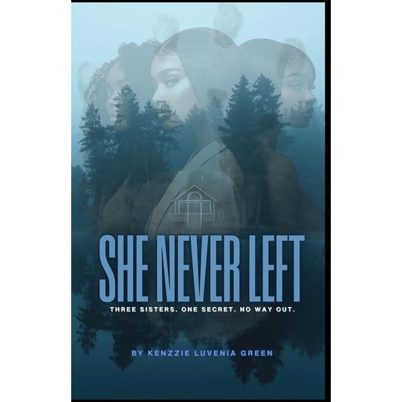She Never Left: Three sisters. One secret. No way out., (Paperback)