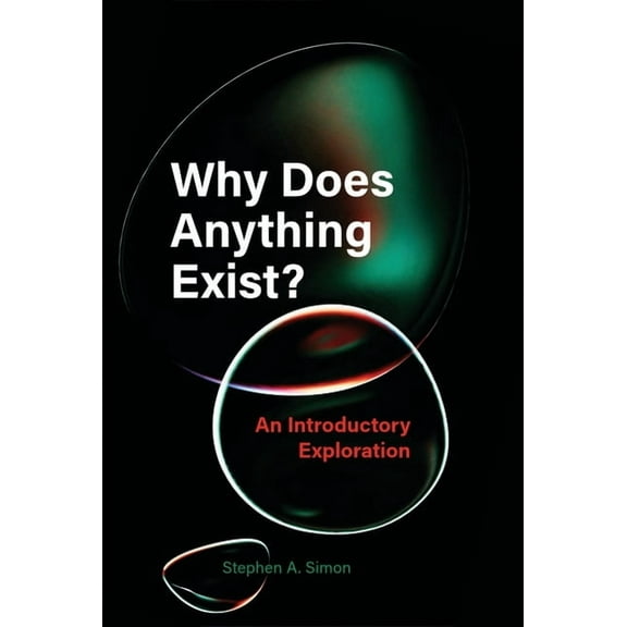 Why Does Anything Exist?: An Introductory Exploration, (Paperback)