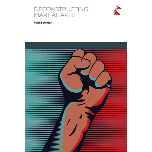Deconstructing Martial Arts, (Paperback)