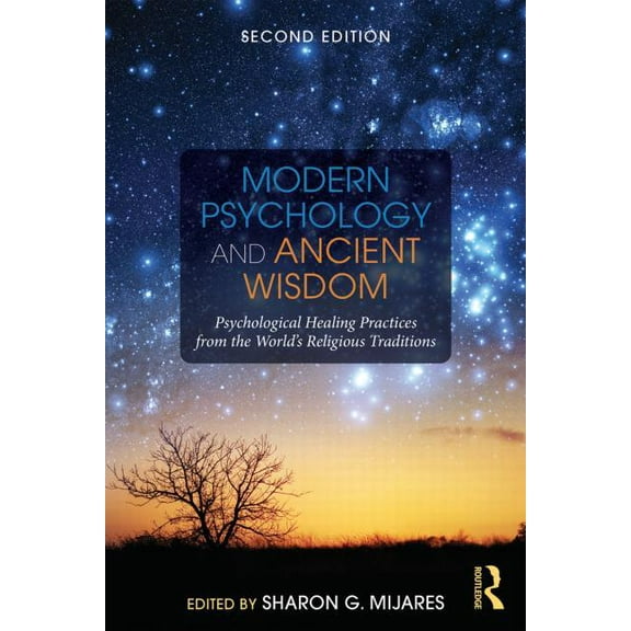 Modern Psychology and Ancient Wisdom: Psychological Healing Practices from the World's Religious Traditions, (Paperback)
