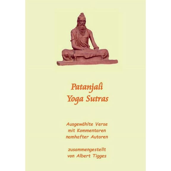 Patanjali Yoga Sutras: AusgewÃ¤hlte Verse mit Kommentaren namhafter Autoren, (Paperback)