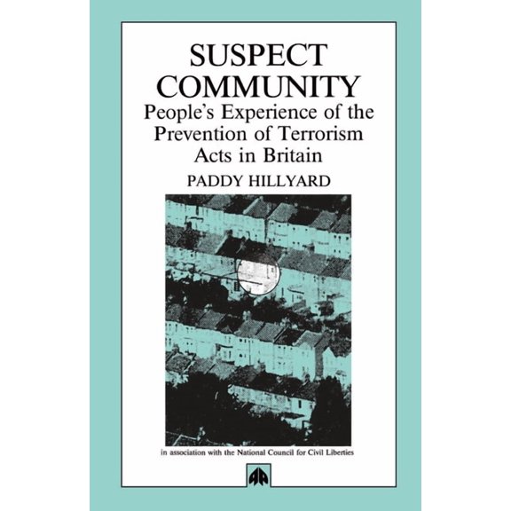 Suspect Community: People's Experience of the Prevention of Terrorism Acts in Britain, (Paperback)