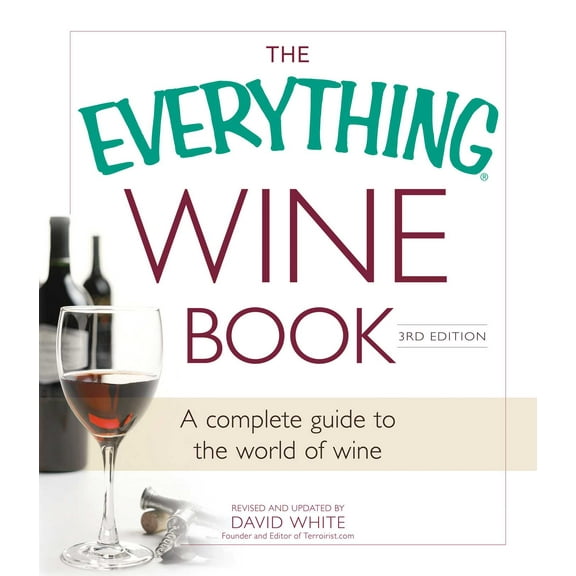 Everything® Series: The Everything Wine Book : A Complete Guide to the World of Wine (Paperback)