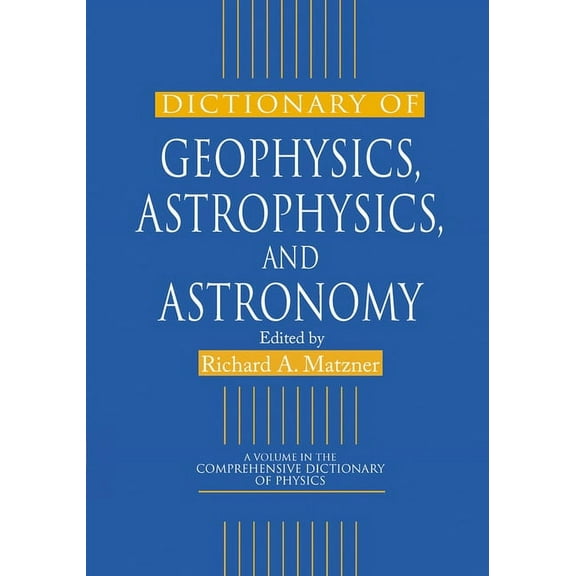 Dictionary of Geophysics, Astrophysics, and Astronomy, (Paperback)