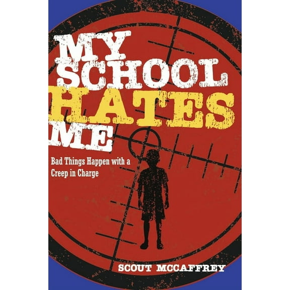 My School Hates Me : Bad Things Happen with a Creep in Charge (Paperback)