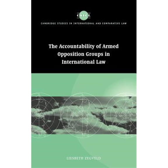 Pre-Owned Cambridge Studies in International and C Accountability of Armed Opposition Groups in International Law, Book 24, (Hardcover)