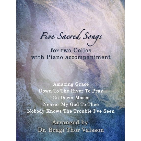 Five Sacred Songs Five Sacred Songs for two Cellos with Piano accompaniment: Cello duets, (Paperback)