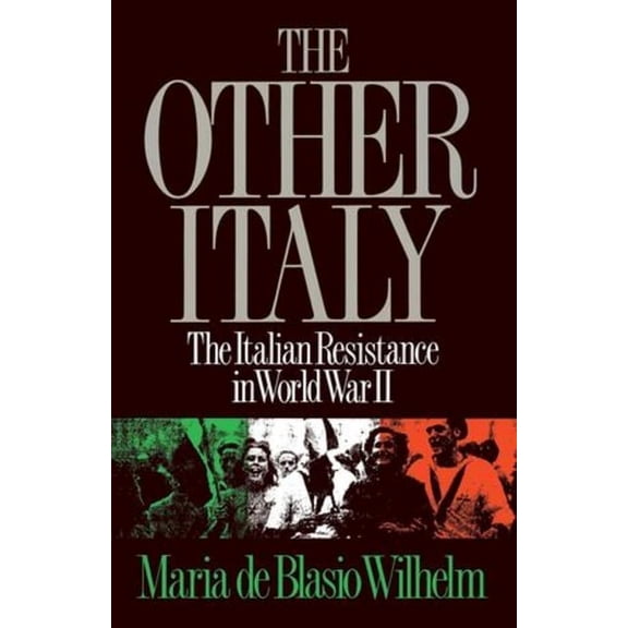 The Other Italy: The Italian Resistance in World War II, (Paperback)