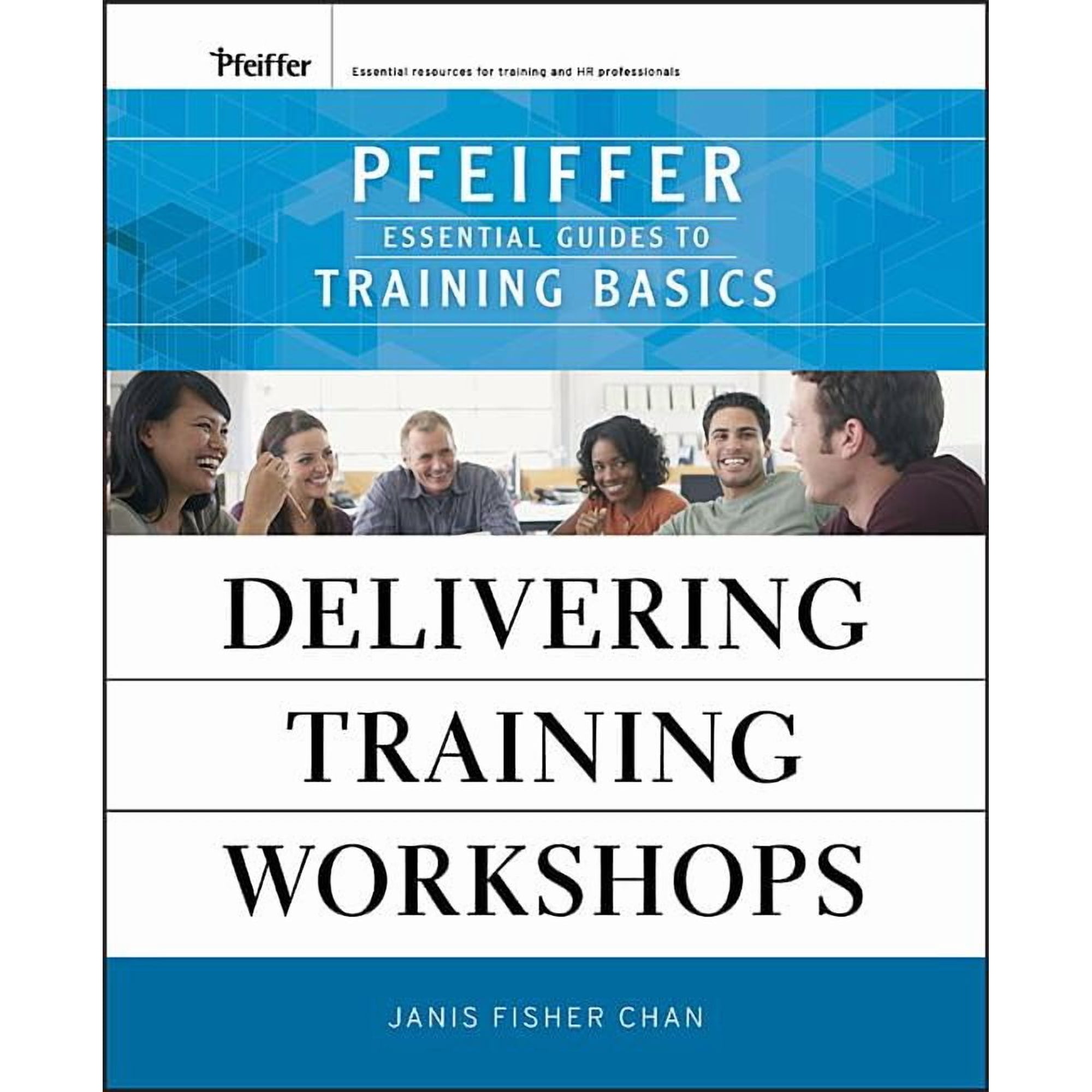 Pfeiffer Essential Guides to Training Ba Delivering Training Workshops: Pfeiffer Essential Guides to Training Basics (Paperback)