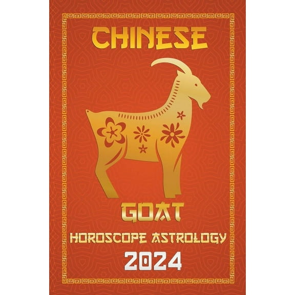 Chinese Horoscopes & Astrology 2024 Goat Chinese Horoscope 2024, Book 8, (Paperback)