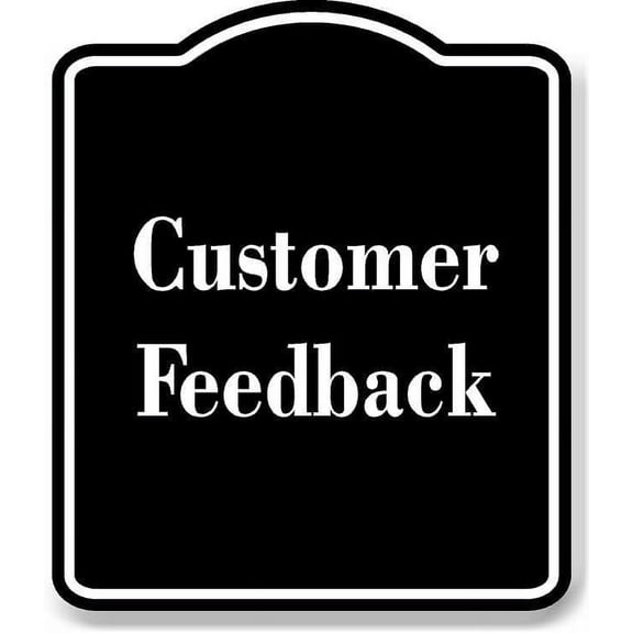 Customer Feedback BLACK Aluminum Composite Sign 20''x24''