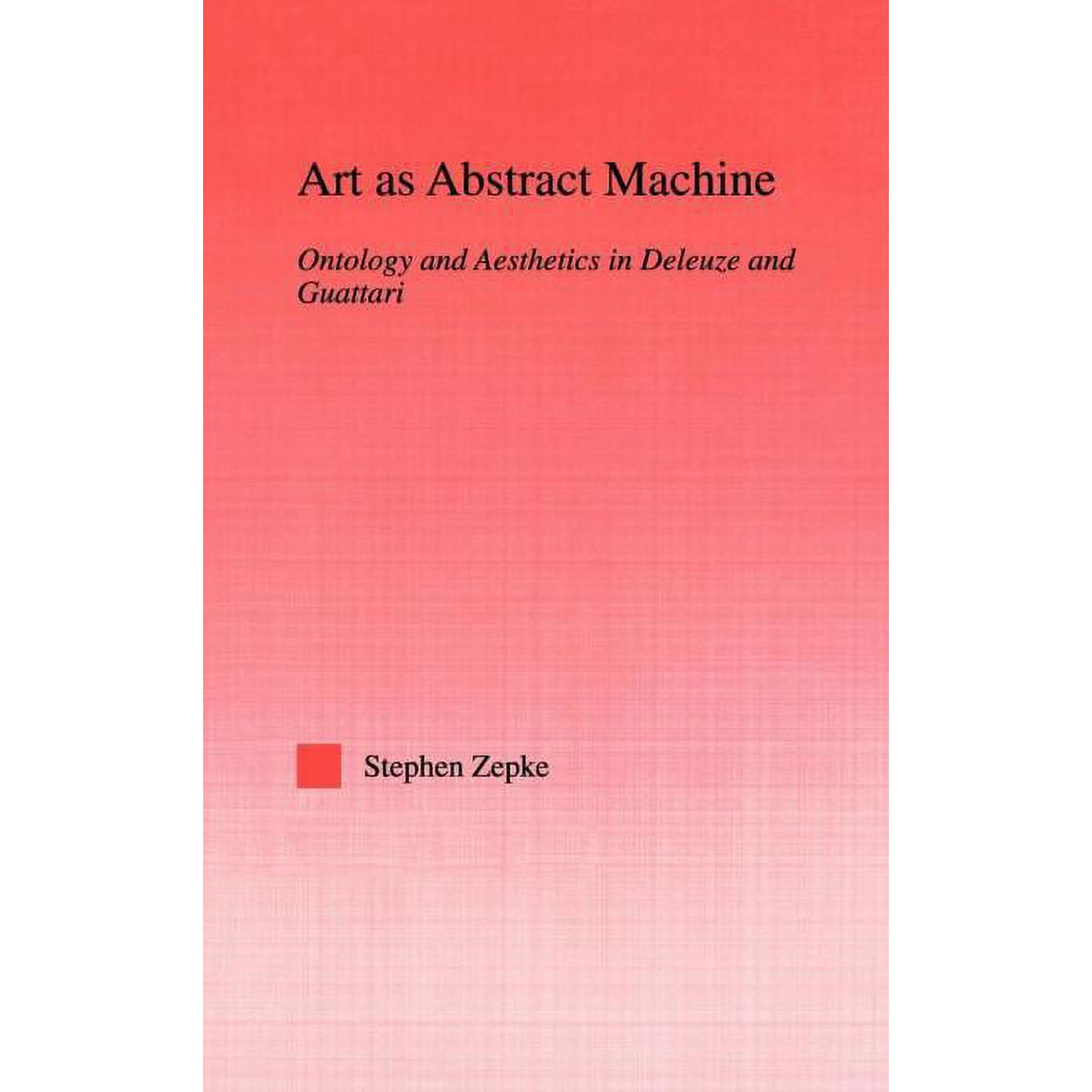 Studies in Philosophy Art as Abstract Machine: Ontology and Aesthetics in Deleuze and Guattari, (Hardcover)