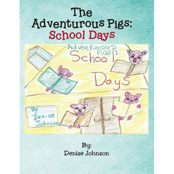 The Adventurous Pigs: School Days, (Paperback)
