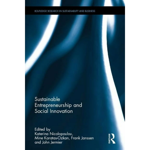 Routledge Research in Sustainability and Sustainable Entrepreneurship and Social Innovation, (Hardcover)