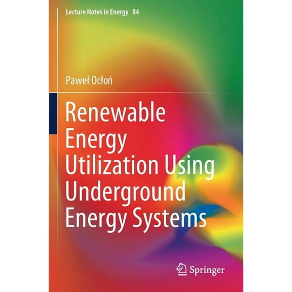 Lecture Notes in Energy Renewable Energy Utilization Using Underground Energy Systems, Book 84, (Paperback)