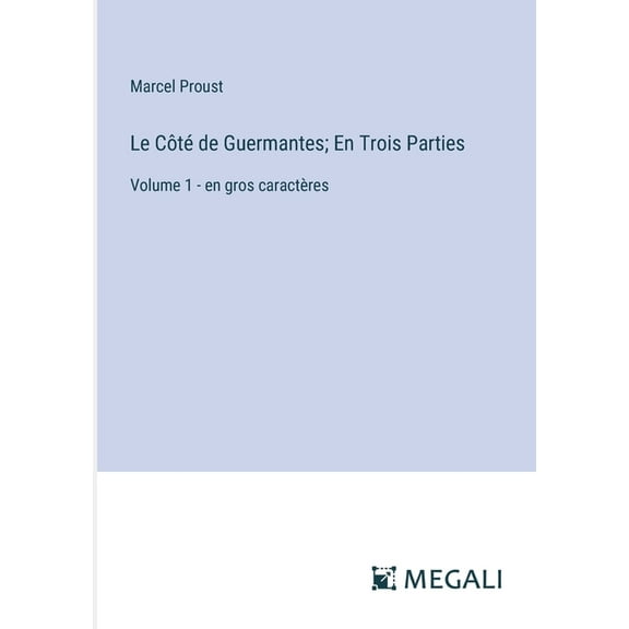 Le Côté de Guermantes; En Trois Parties (Paperback)