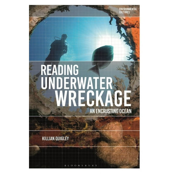 Environmental Cultures Reading Underwater Wreckage: An Encrusting Ocean, (Hardcover)