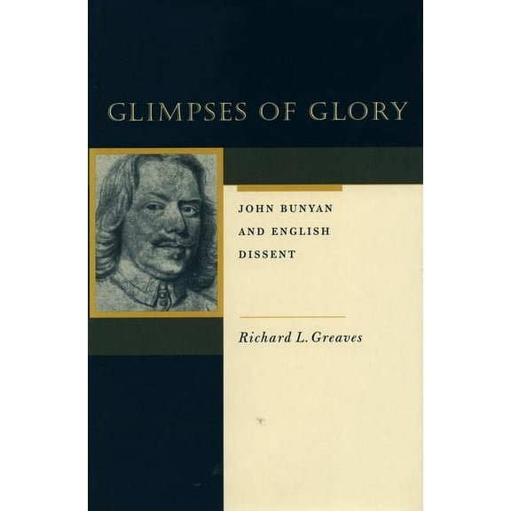 Glimpses of Glory: John Bunyan and English Dissent, (Hardcover)