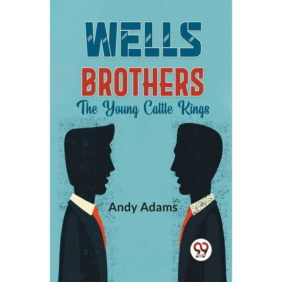 Wells Brothers The Young Cattle Kings, (Paperback)