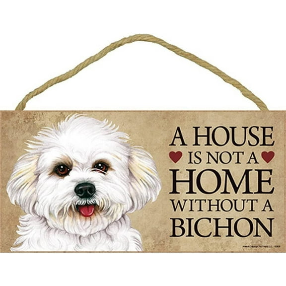 Bichon (v2) a House is Not a Home Without a Bichon 5 x 10 Wooden Dog Sign / Plaque