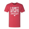 thumbnail image 2 of Wild Bobby, I Can't Have Kids My Dog is Allergic Funny, Dog Lover, Men Premium Tri Blend Tee, Vintage Red, Small, 2 of 4