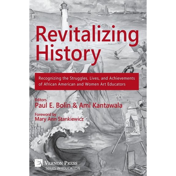 Vernon Education: Revitalizing History: Recognizing the Struggles, Lives, and Achievements of African American and Women Art Educators (Premium Color Paperback Edition) (Paperback)