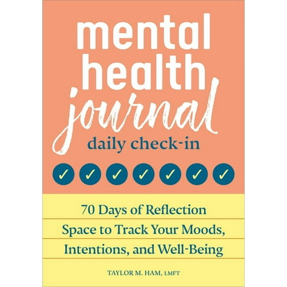 Mental Health Journal: Daily Check-In: 70 Days of Reflection Space to Track Your Moods, Intentions, and Well-Being, (Paperback)