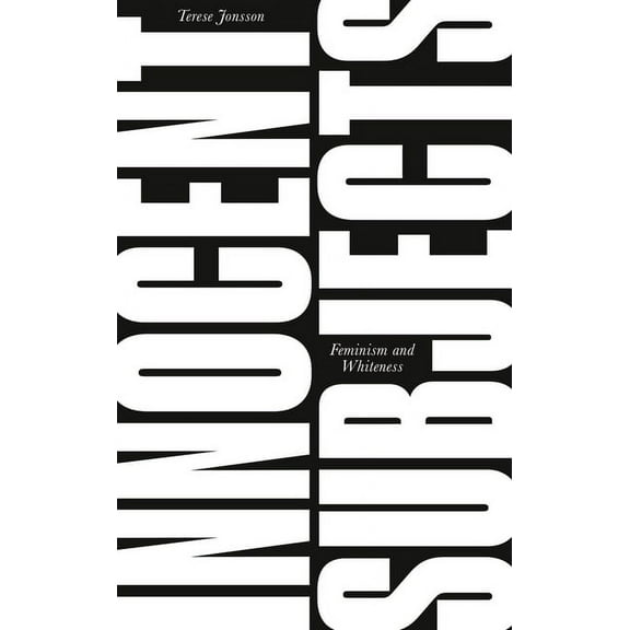 Innocent Subjects: Feminism and Whiteness, (Hardcover)