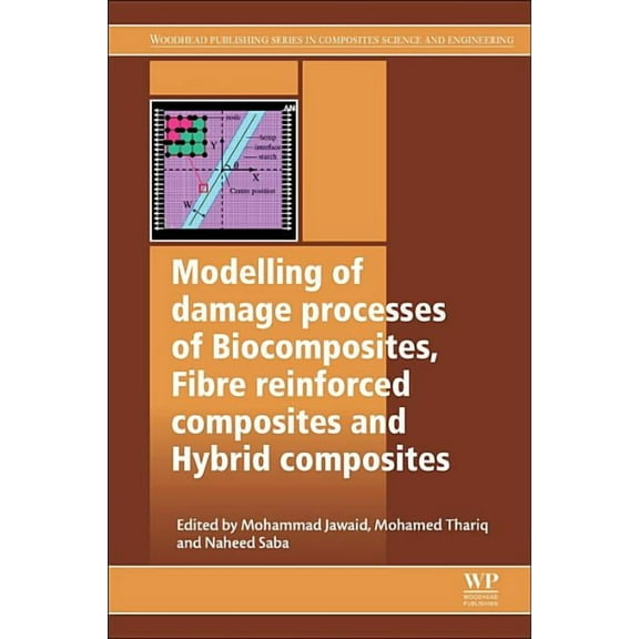 Woodhead Publishing Composites Science a Modelling of Damage Processes in Biocomposites, Fibre-Reinforced Composites and Hybrid Composites, (Paperback)