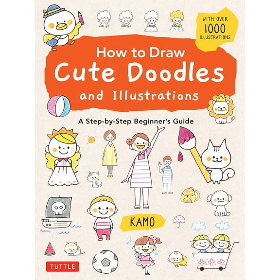 Pre-Owned How to Draw Cute Doodles and Illustrations: A Step-By-Step Beginner's Guide [With Over 1000 Illustrations] (Paperback) 4805316969 9784805316962