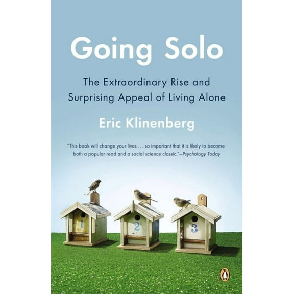 Going Solo: Going Solo: The Extraordinary Rise and Surprising Appeal of Living Alone, (Paperback)