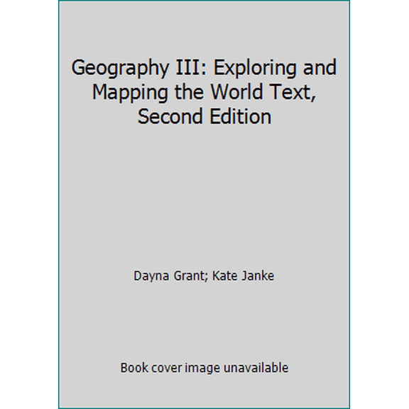 Pre-Owned Geography III: Exploring and Mapping the World Text, Second Edition (Paperback) 1615385479 9781615385478